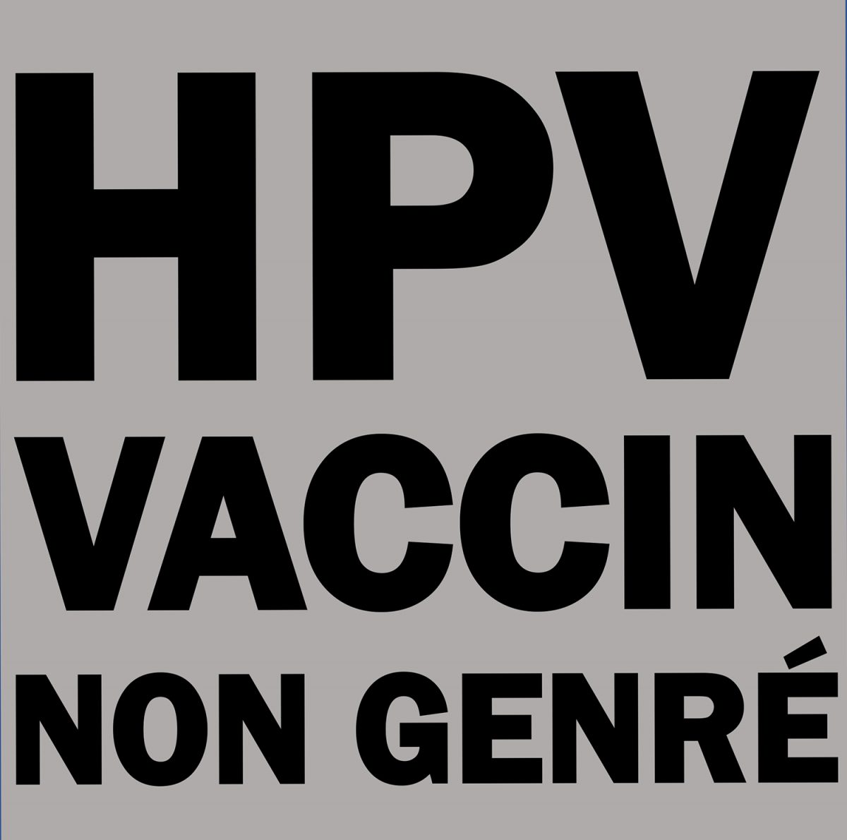 Pour lutter contre les cancers liés au Papillomavirus Humain, tout le monde doit se faire vacciner sans distinction